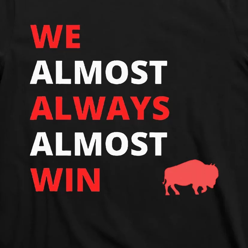 Funny We Almost Always Almost Win Football T-Shirt