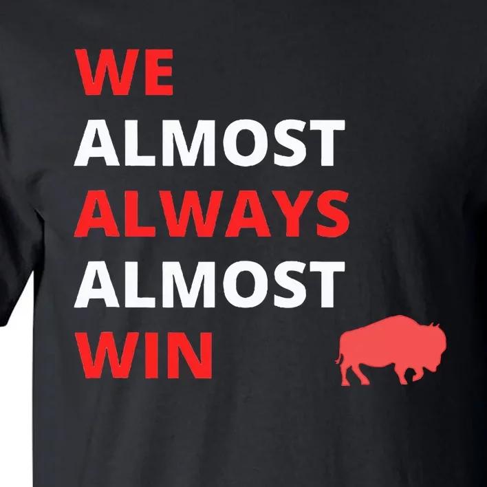 Funny We Almost Always Almost Win Football Tall T-Shirt