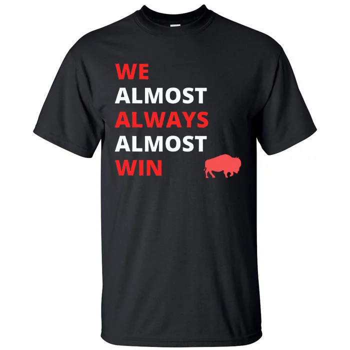 Funny We Almost Always Almost Win Football Tall T-Shirt