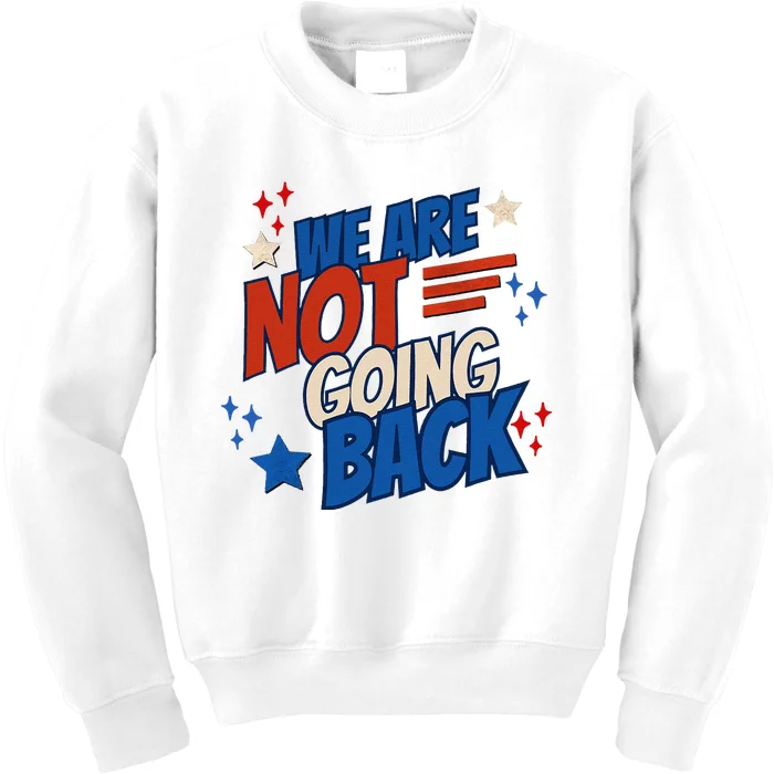 Funny We Are Not Going Back 24 President Gen Z People Power Kids Sweatshirt