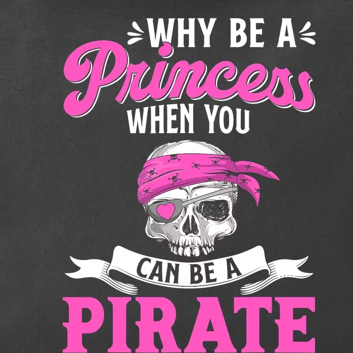 Funny Why Be A Princess When You Can Be A Pirate Zip Tote Bag