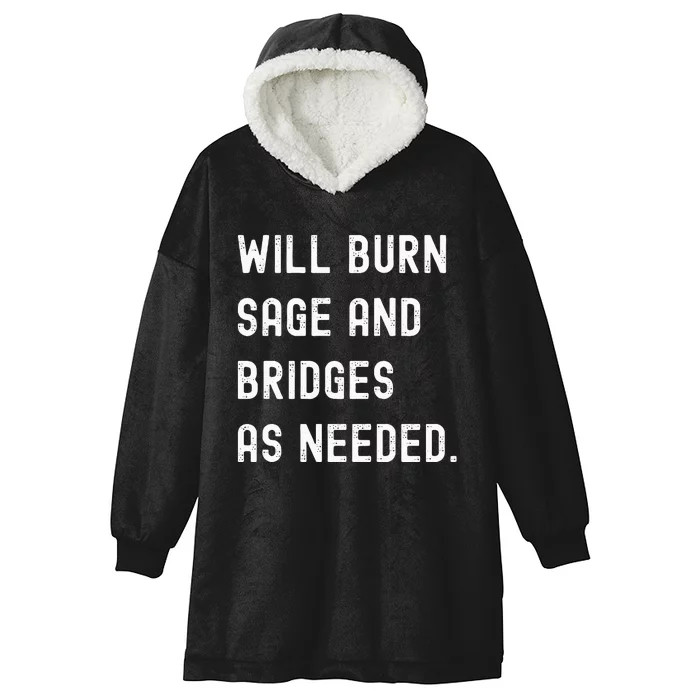 Funny Will Burn Sage And Bridges As Needed Saying Hooded Wearable Blanket