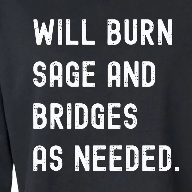 Funny Will Burn Sage And Bridges As Needed Saying Cropped Pullover Crew