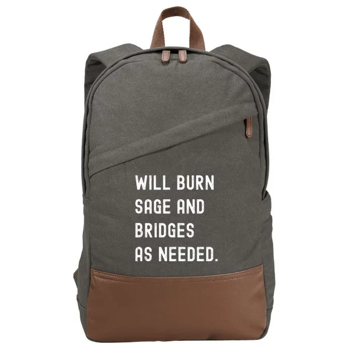 Funny Will Burn Sage And Bridges As Needed Saying Cotton Canvas Backpack