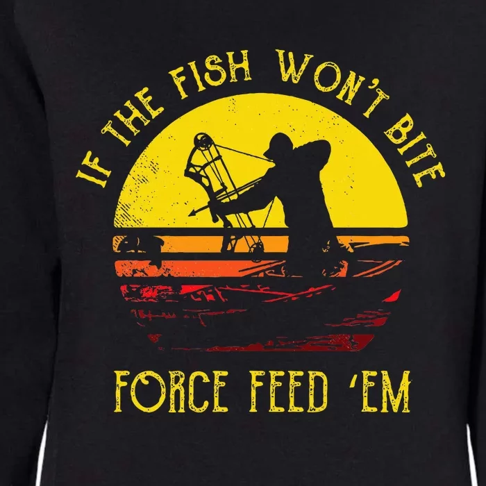 Fish WonT Bite Funny Bowfishing Womens California Wash Sweatshirt