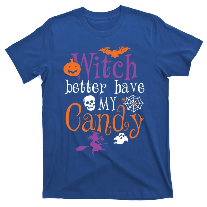 Funny Witch Better Have My Candy Halloween Costume Gear Great Gift T-Shirt