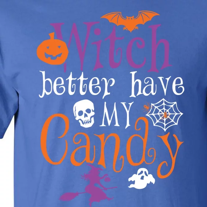 Funny Witch Better Have My Candy Halloween Costume Gear Great Gift Tall T-Shirt