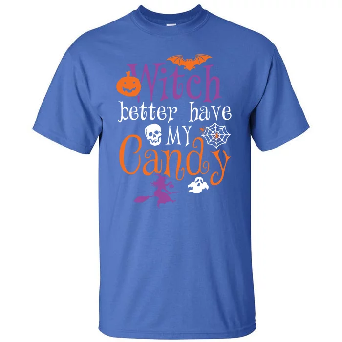 Funny Witch Better Have My Candy Halloween Costume Gear Great Gift Tall T-Shirt