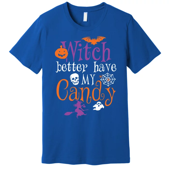 Funny Witch Better Have My Candy Halloween Costume Gear Great Gift Premium T-Shirt