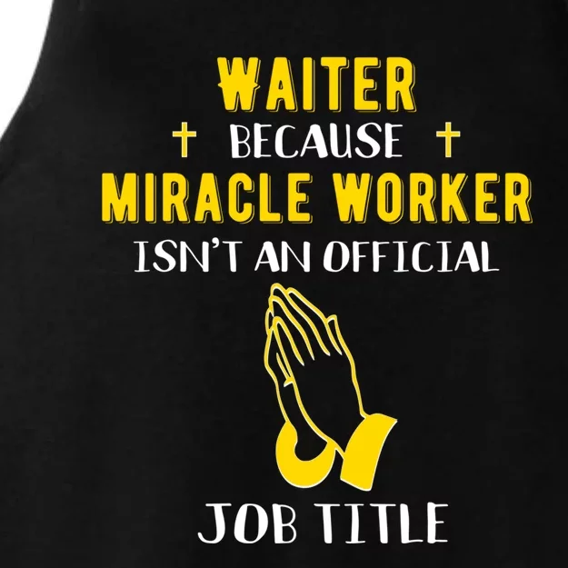 Funny Waiter Because Miracle Worker Isn't A Job Title Gift Ladies Tri-Blend Wicking Tank