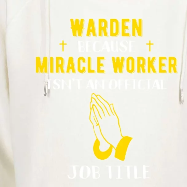 Funny Warden Because Miracle Worker Isn't A Job Title Prison Gift Womens Funnel Neck Pullover Hood