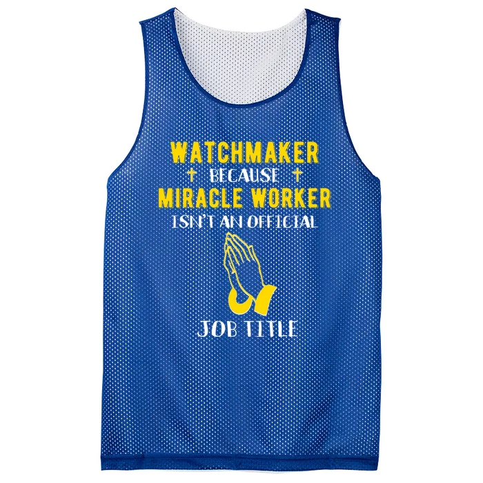 Funny Watchmaker Because Miracle Worker Isn't A Job Title Gi Gift Mesh Reversible Basketball Jersey Tank