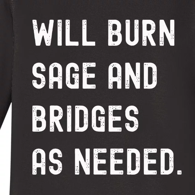 Funny Will Burn Sage And Bridges As Needed Saying Baby Long Sleeve Bodysuit