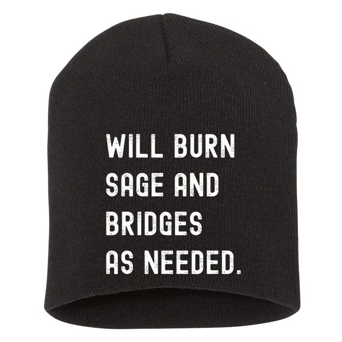 Funny Will Burn Sage And Bridges As Needed Saying Short Acrylic Beanie