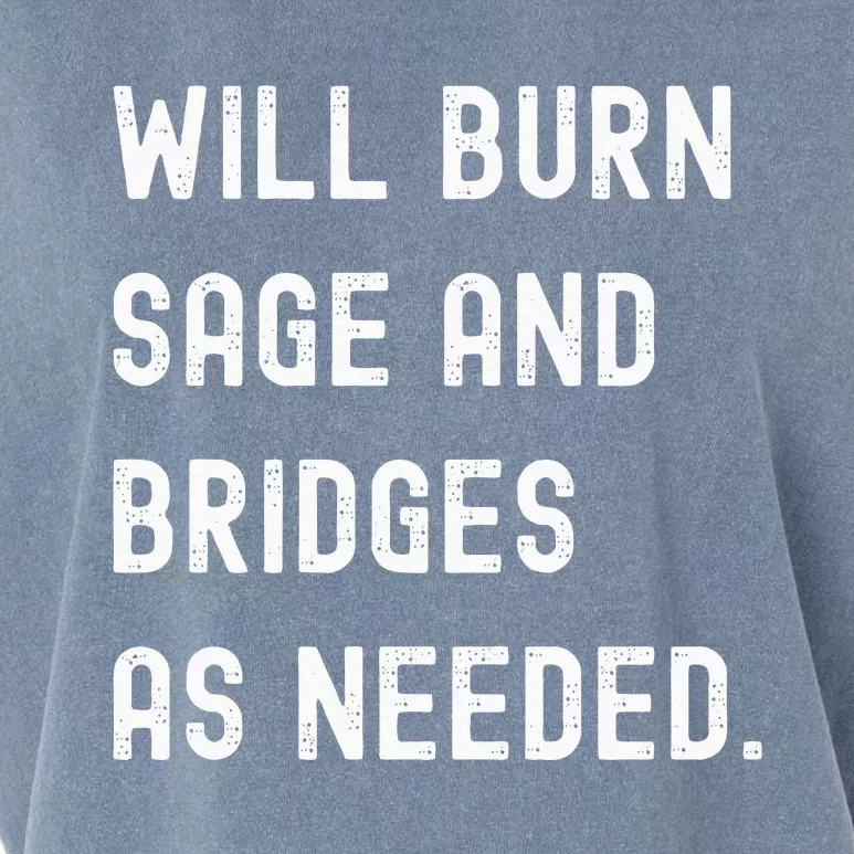 Funny Will Burn Sage And Bridges As Needed Saying Garment-Dyed Women's Muscle Tee