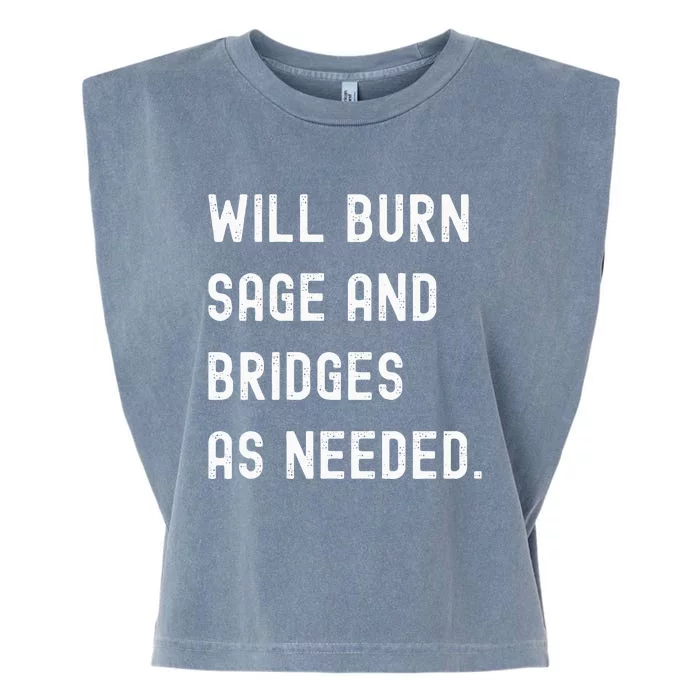 Funny Will Burn Sage And Bridges As Needed Saying Garment-Dyed Women's Muscle Tee