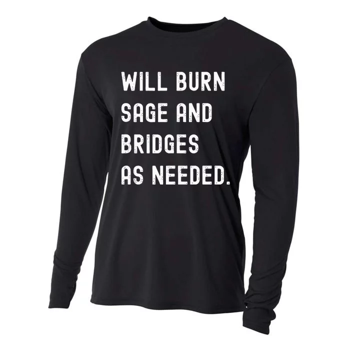 Funny Will Burn Sage And Bridges As Needed Saying Cooling Performance Long Sleeve Crew