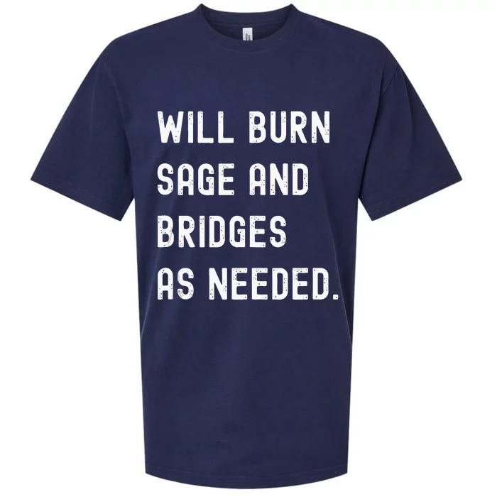 Funny Will Burn Sage And Bridges As Needed Saying Sueded Cloud Jersey T-Shirt