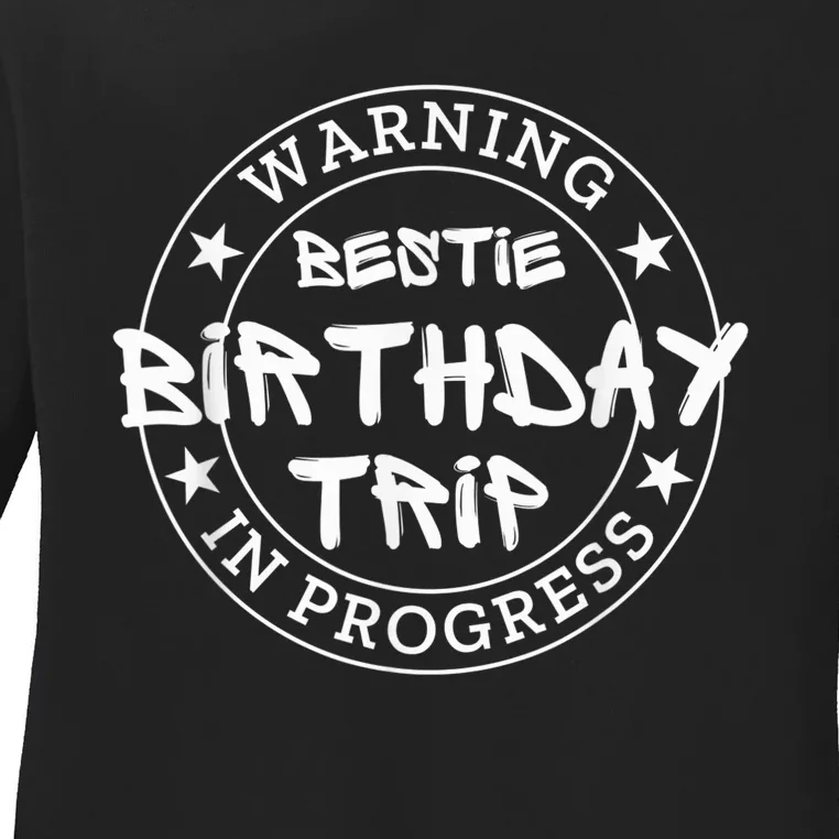 Funny Warning Bestie Birthday Trip In Progress Matching Tee Ladies