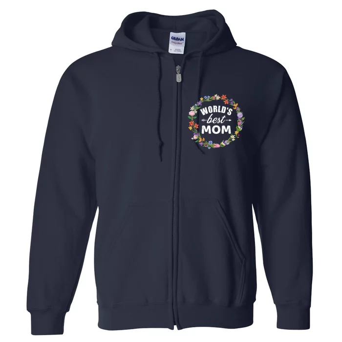 Funny WorldS Best Mom Gift For MotherS Day Full Zip Hoodie