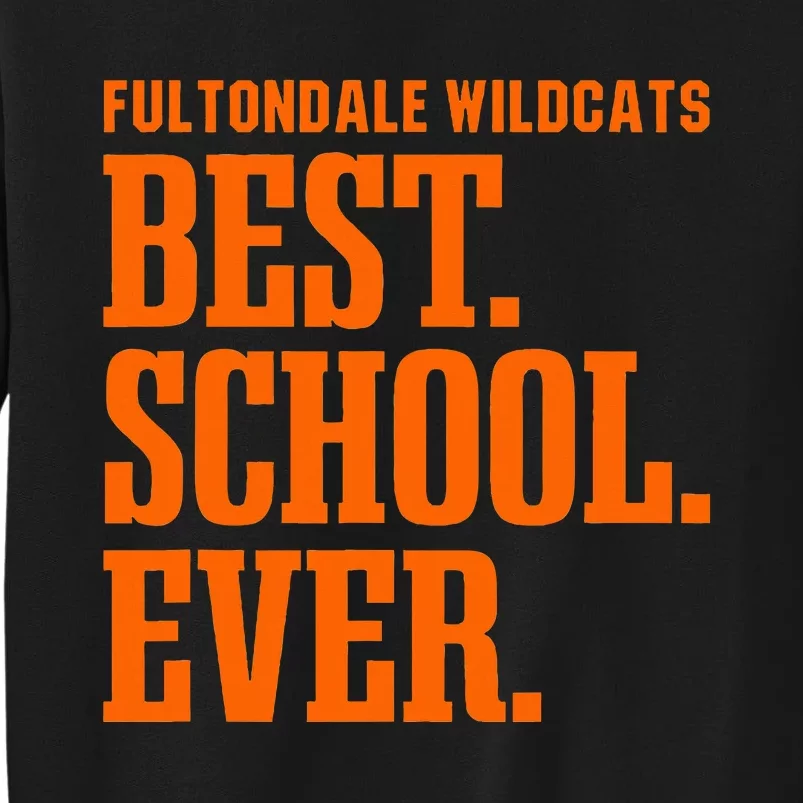 Fultondale Wildcats Best Ever Hs Tall Sweatshirt