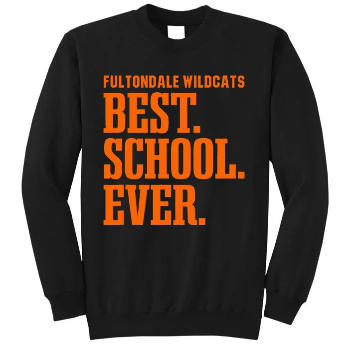 Fultondale Wildcats Best Ever Hs Tall Sweatshirt