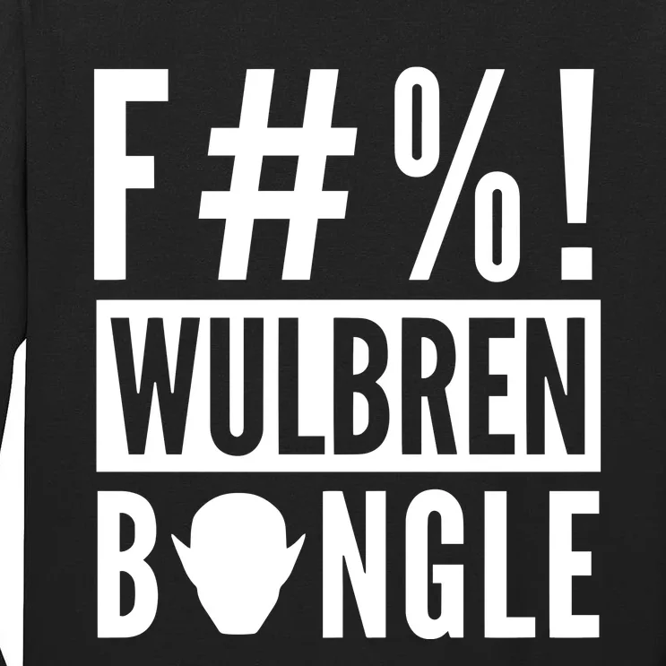 F#%! Wulbren Bongle Tall Long Sleeve T-Shirt