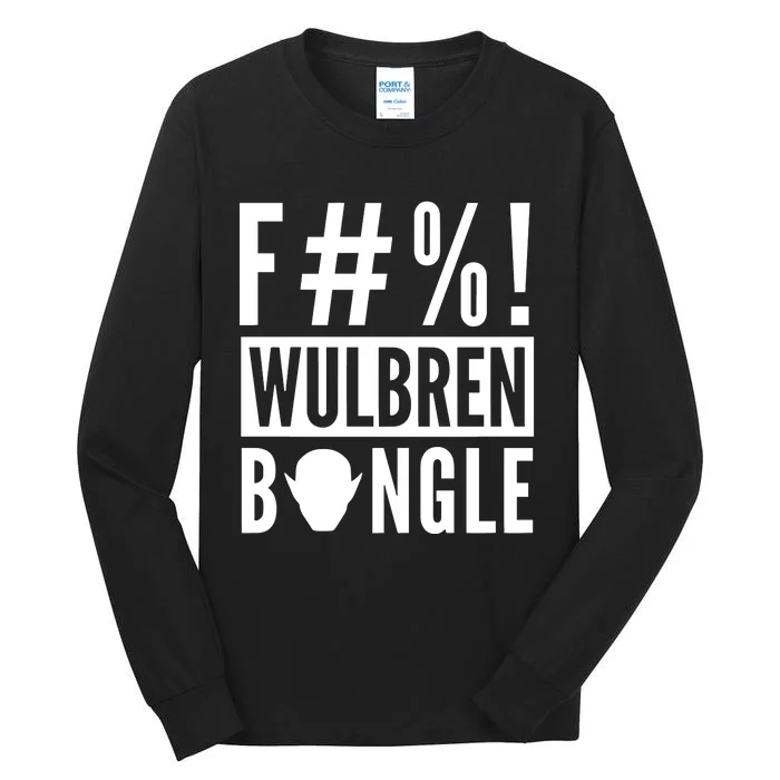 F#%! Wulbren Bongle Tall Long Sleeve T-Shirt