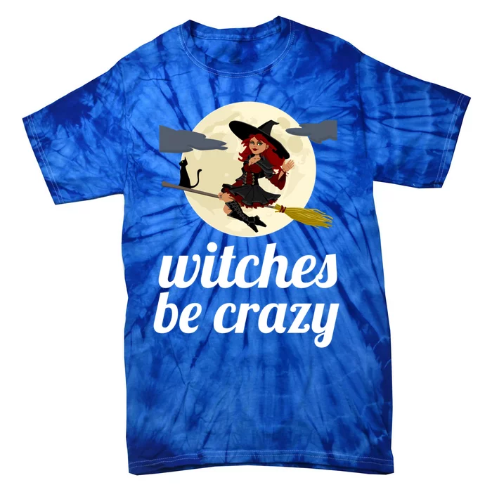 Funny Witches Be Crazy Pagan Wicca Cute Gift Tie-Dye T-Shirt