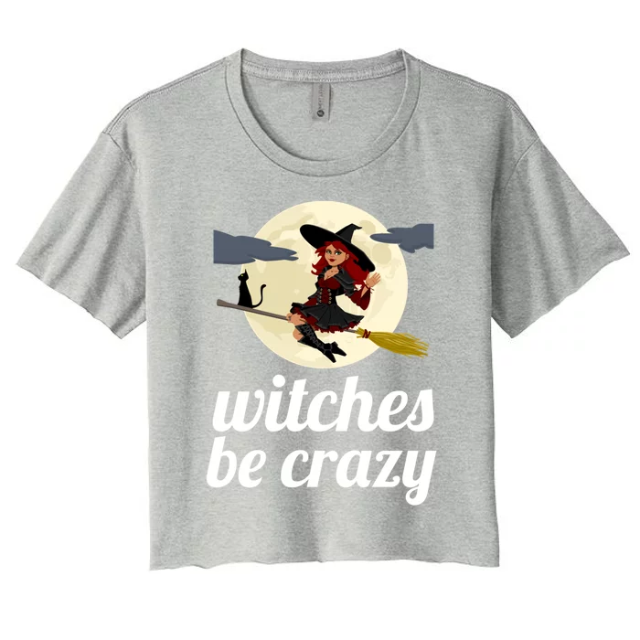 Funny Witches Be Crazy Pagan Wicca Cute Gift Women's Crop Top Tee