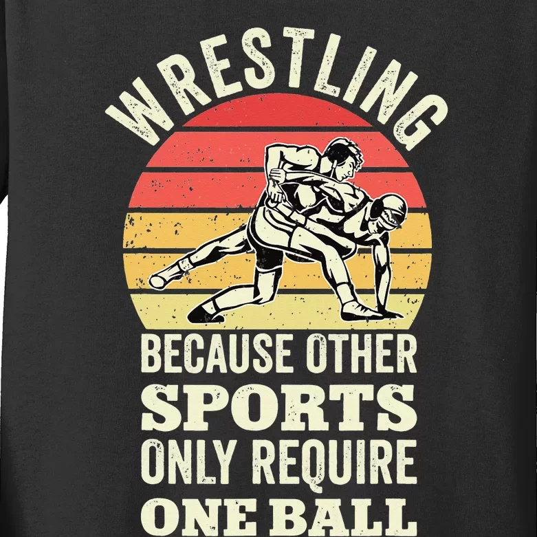 Funny Wrestling Because Other Sports Only Require One Ball Kids Long Sleeve Shirt