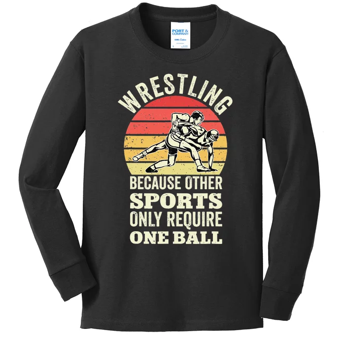 Funny Wrestling Because Other Sports Only Require One Ball Kids Long Sleeve Shirt