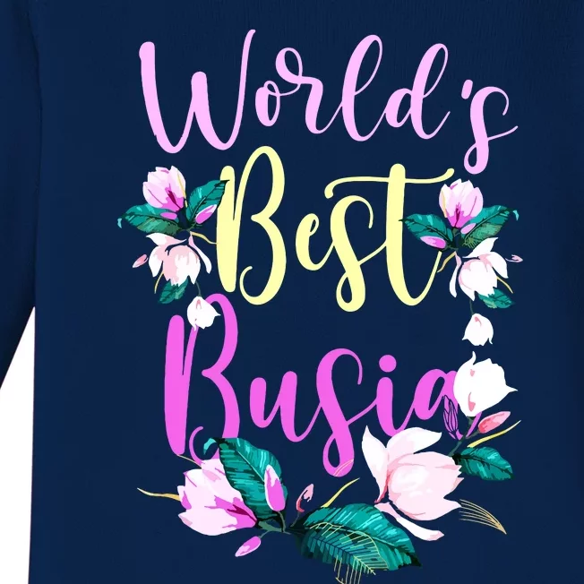 Family Worlds Best Busia Funny Busia Ever Gift Baby Long Sleeve Bodysuit