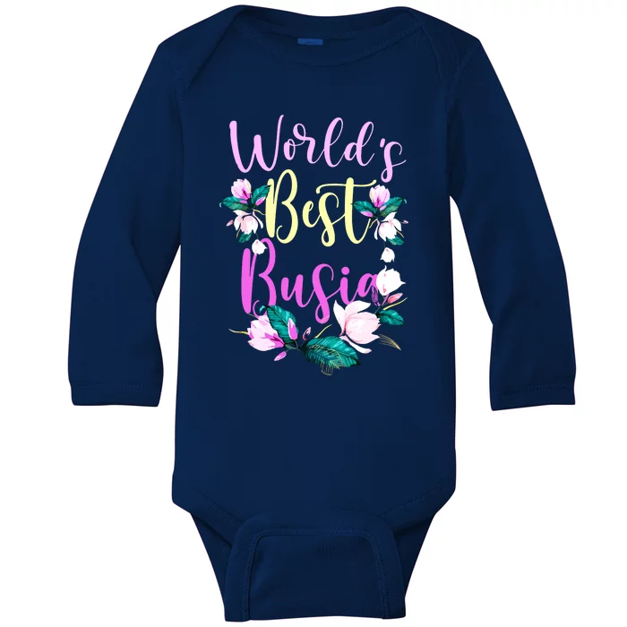 Family Worlds Best Busia Funny Busia Ever Gift Baby Long Sleeve Bodysuit