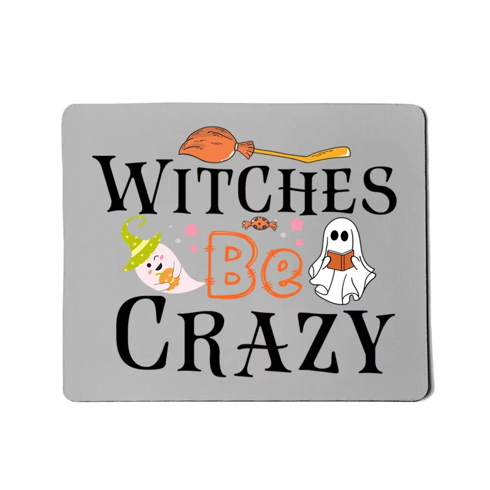 Funny Witches Be Crazy Halloween Item For Dog Mom Sister Gift Mousepad