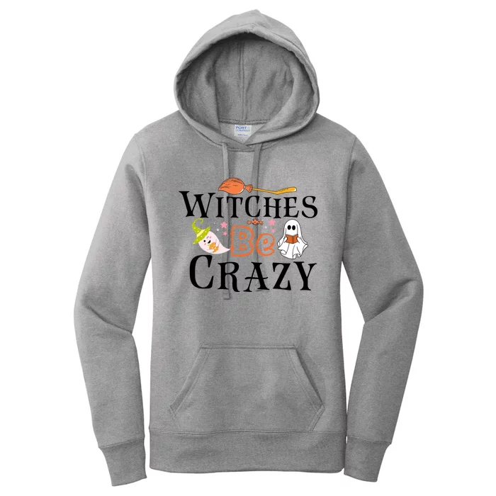 Funny Witches Be Crazy Halloween Item For Dog Mom Sister Gift Women's Pullover Hoodie