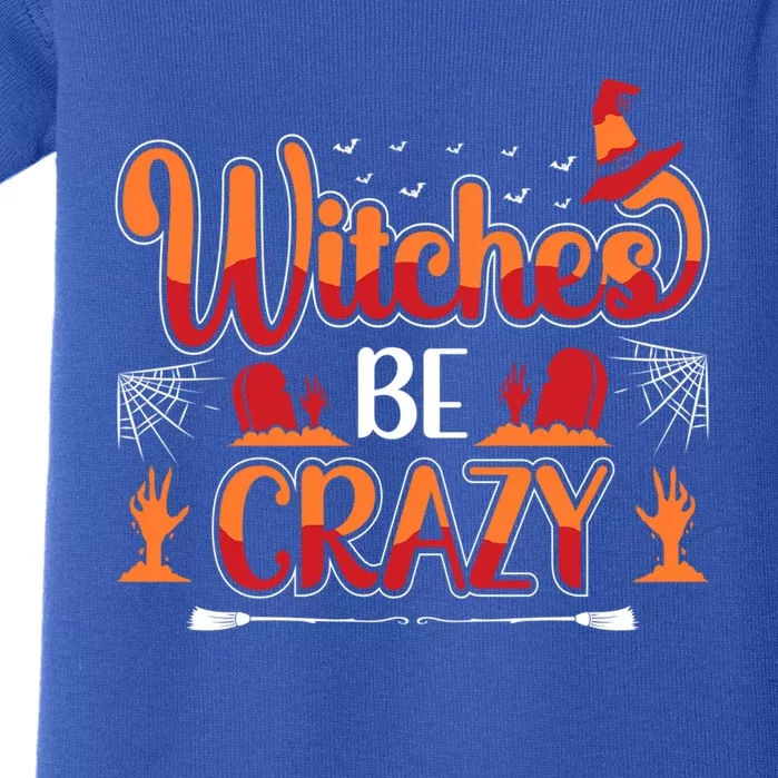 Funny Witches Be Crazy Halloween Gift Baby Bodysuit