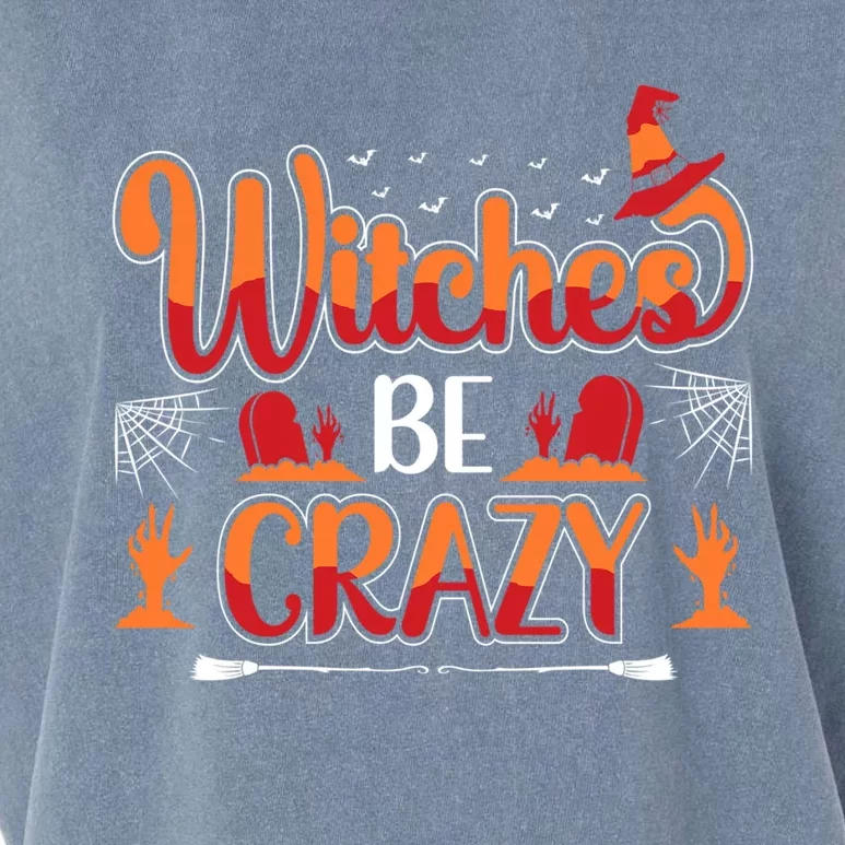 Funny Witches Be Crazy Halloween Gift Garment-Dyed Women's Muscle Tee