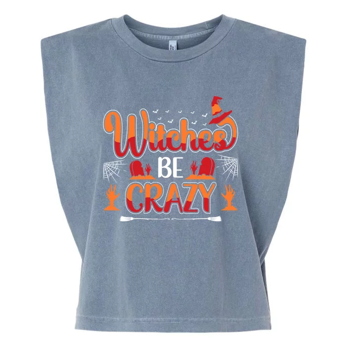 Funny Witches Be Crazy Halloween Gift Garment-Dyed Women's Muscle Tee