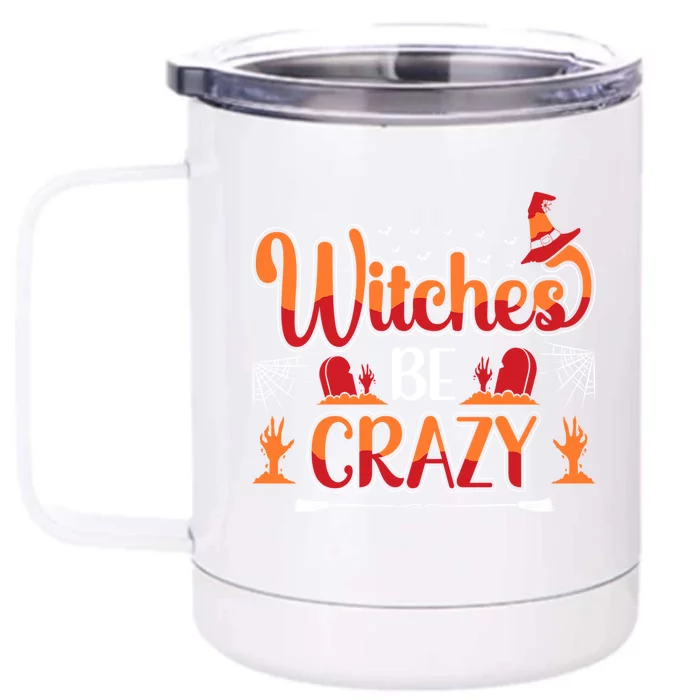 Funny Witches Be Crazy Halloween Gift Front & Back 12oz Stainless Steel Tumbler Cup