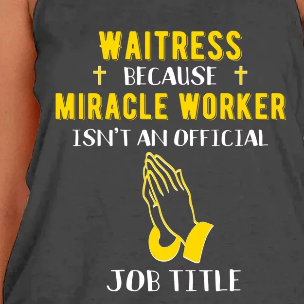 Funny Waitress Because Miracle Worker Isn't A Job Title Gift Cool Gift Women's Knotted Racerback Tank