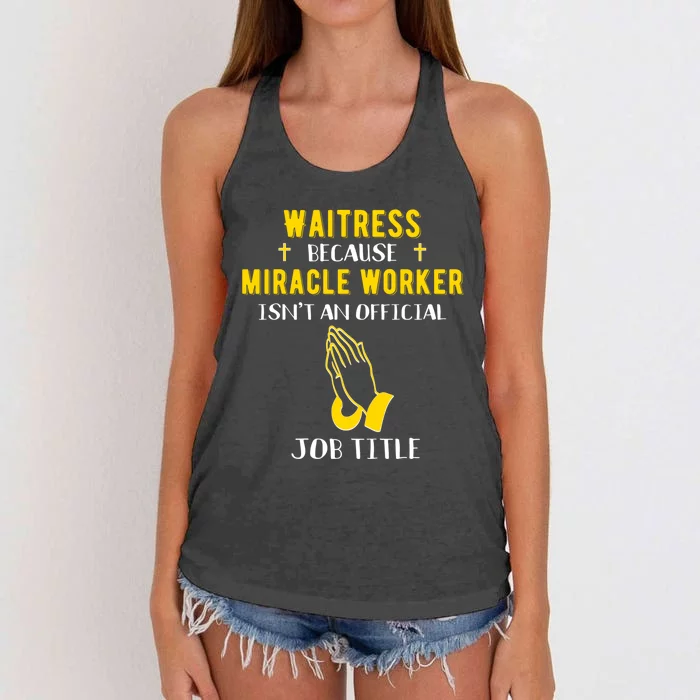 Funny Waitress Because Miracle Worker Isn't A Job Title Gift Cool Gift Women's Knotted Racerback Tank