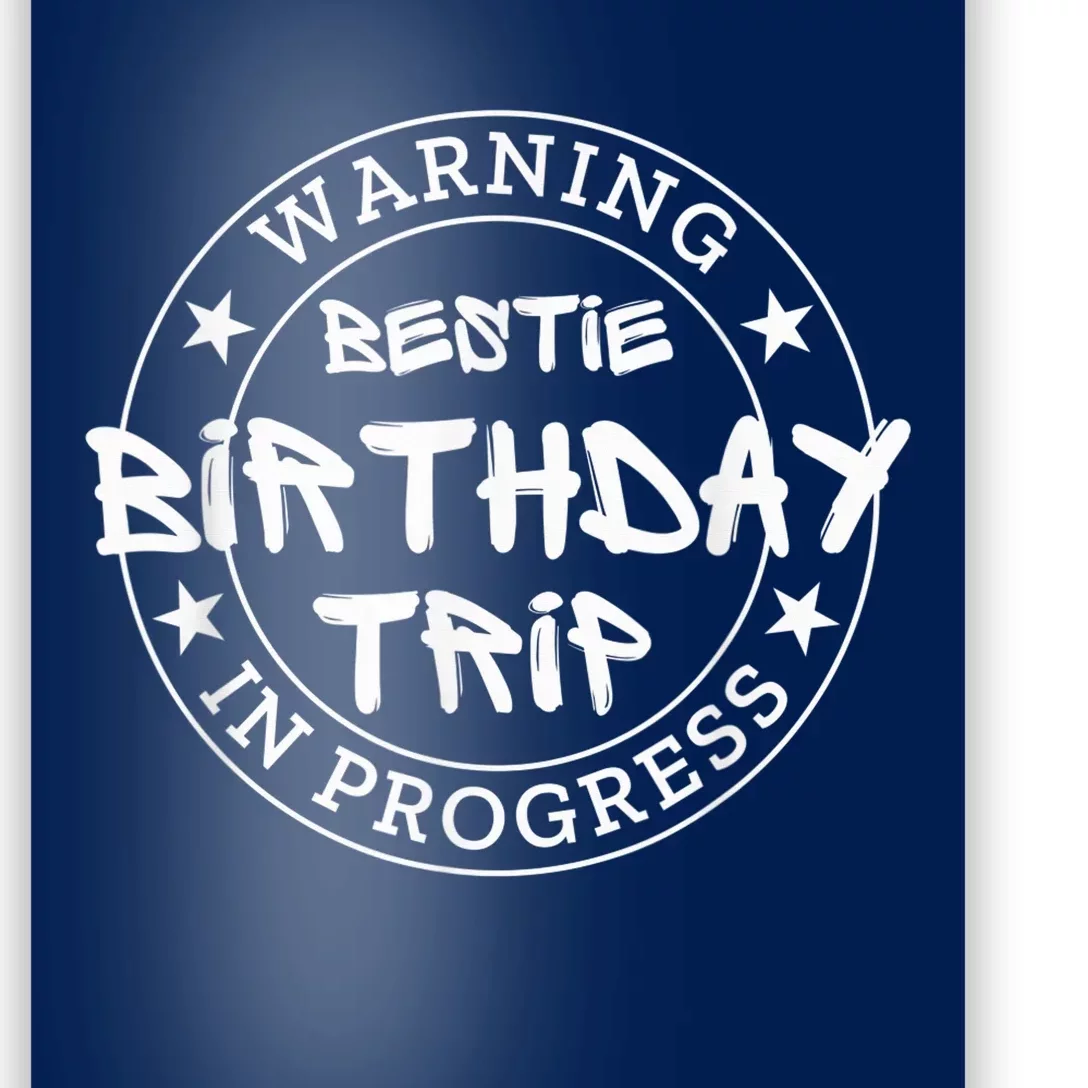 Funny Warning Bestie Birthday Trip In Progress Matching Tee Poster