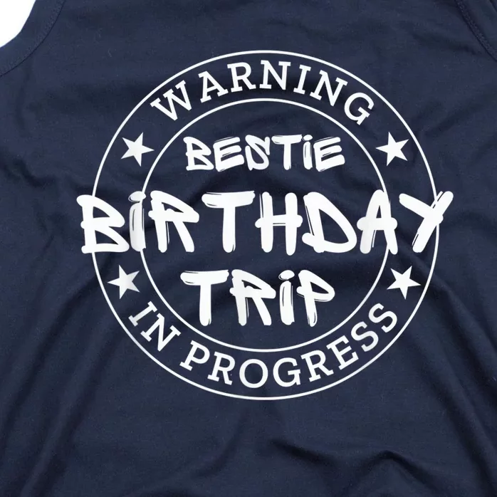 Funny Warning Bestie Birthday Trip In Progress Matching Tee Tank Top