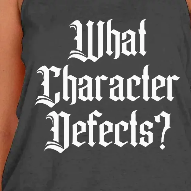 Funny What Character Defects Aa Na Sober Addiction Recovery Women's Knotted Racerback Tank