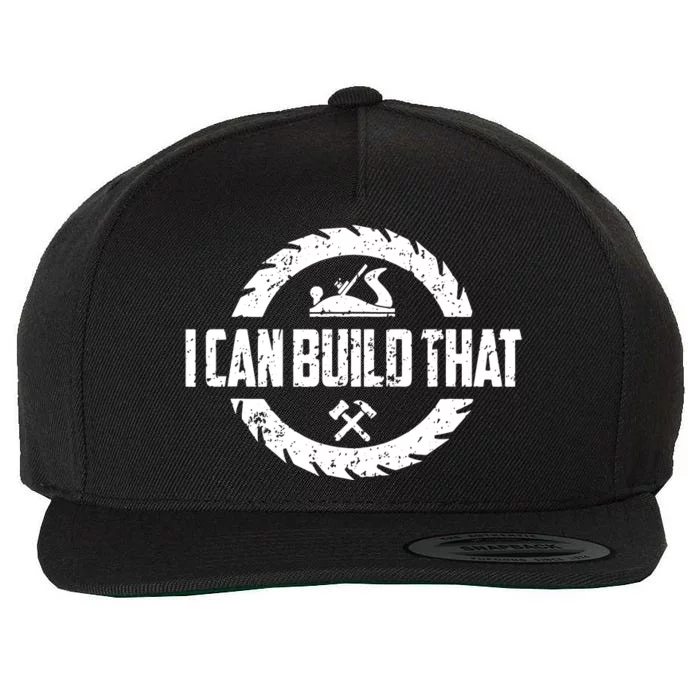 Funny Woodworker Carpenter I Can Build That Woodworking Wool Snapback Cap