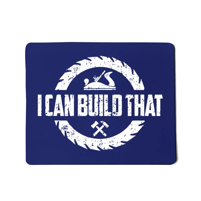 Funny Woodworker Carpenter I Can Build That Woodworking Mousepad