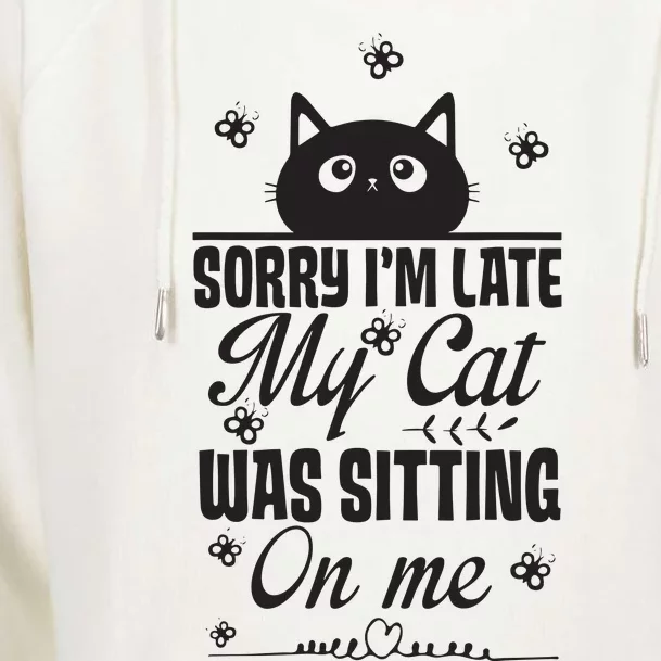 Funny Women Cat Mom Sorry I'm Late My Cat Was Sitting On Me Womens Funnel Neck Pullover Hood