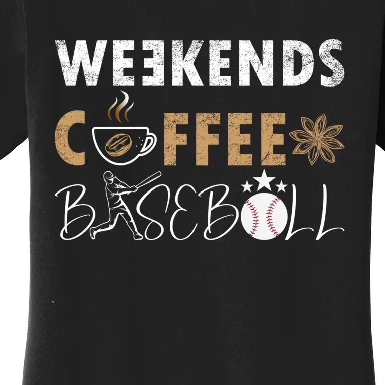 Funny Weekends Coffee and Baseball, Baseball Lovers Funny Women's T-Shirt