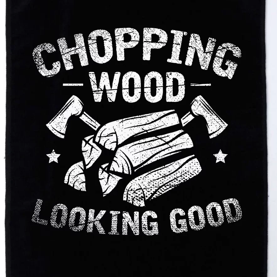 Funny Wood Chopper Chopping Wood Looking Good Lumberjack Platinum Collection Golf Towel